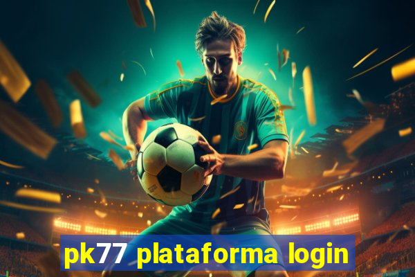 pk77 plataforma login